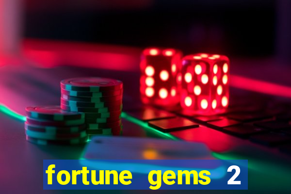 fortune gems 2 demo grátis