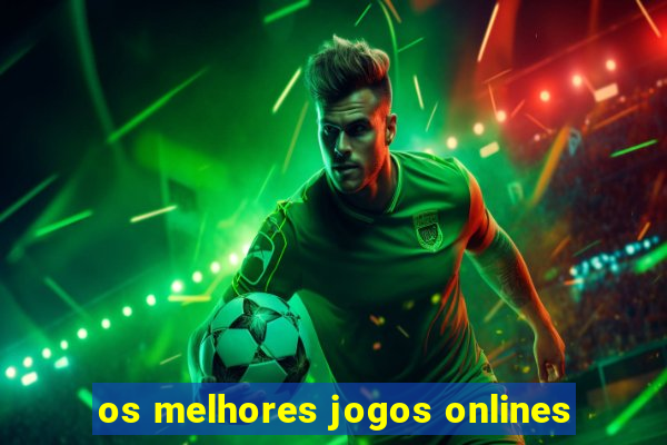 os melhores jogos onlines