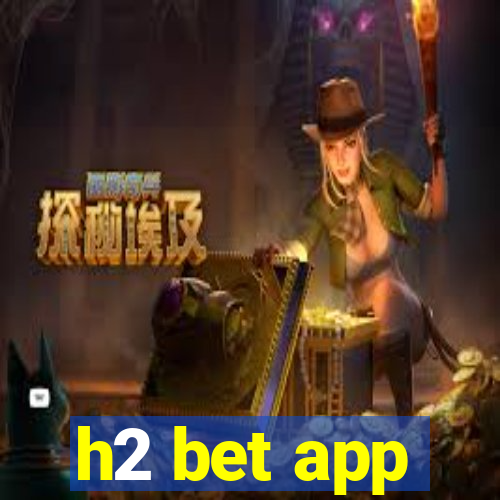 h2 bet app