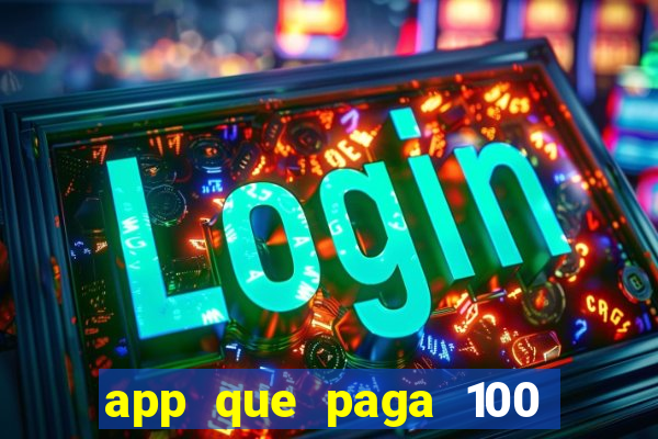 app que paga 100 reais por dia