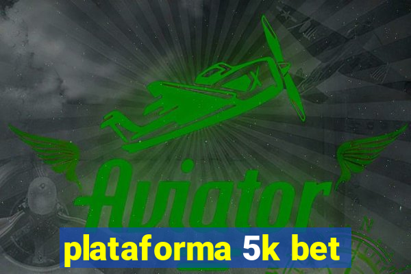 plataforma 5k bet