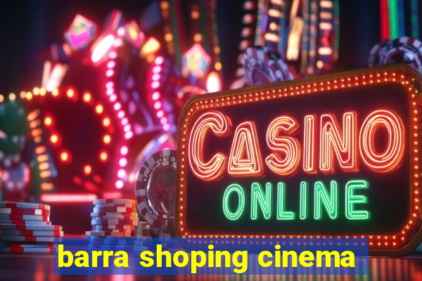 barra shoping cinema