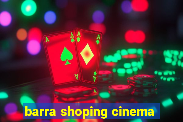 barra shoping cinema