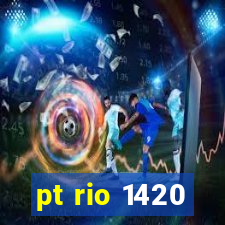 pt rio 1420