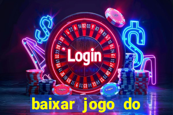 baixar jogo do tigrinho oficial