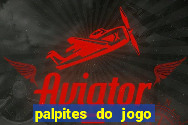 palpites do jogo aberto hoje