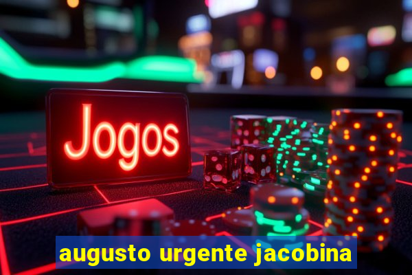 augusto urgente jacobina