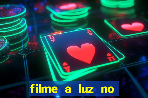 filme a luz no fim do mundo completo dublado