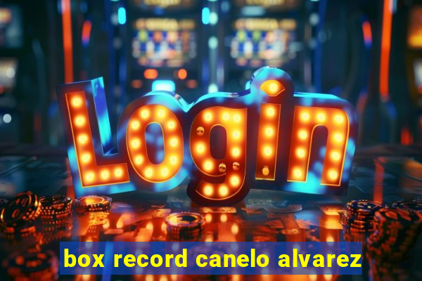 box record canelo alvarez