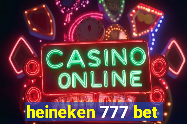 heineken 777 bet