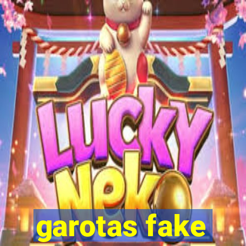 garotas fake