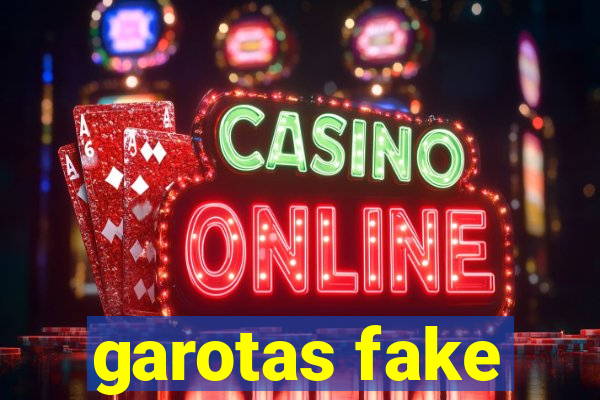 garotas fake