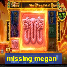 missing megan