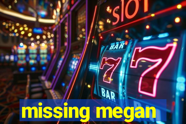 missing megan