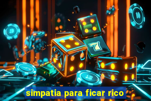 simpatia para ficar rico