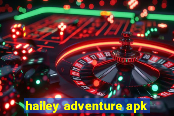 hailey adventure apk