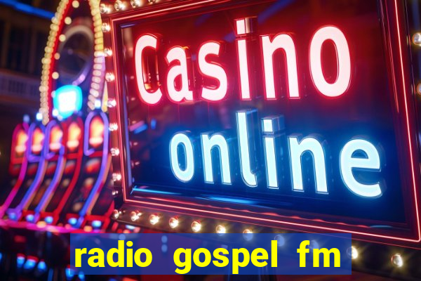 radio gospel fm salvador bahia