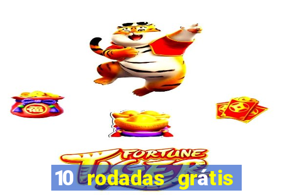 10 rodadas grátis fortune tiger