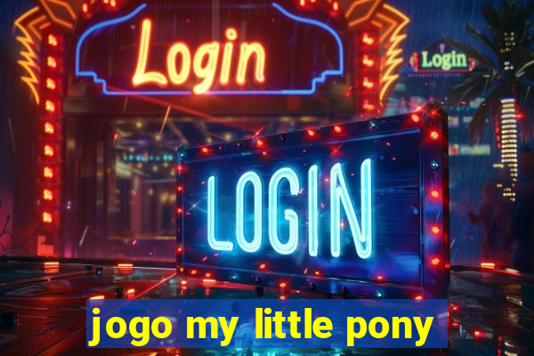 jogo my little pony