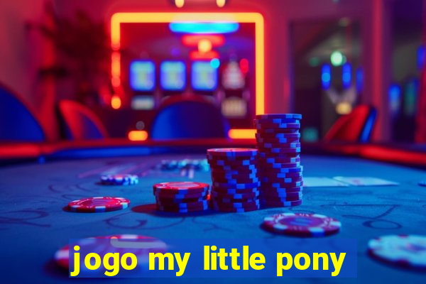 jogo my little pony