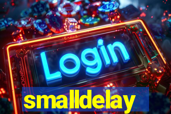 smalldelay