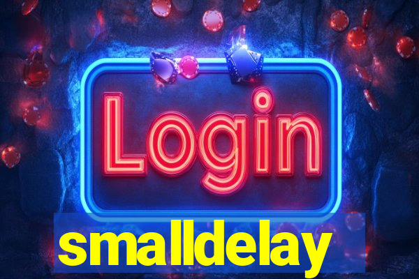 smalldelay