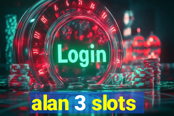 alan 3 slots