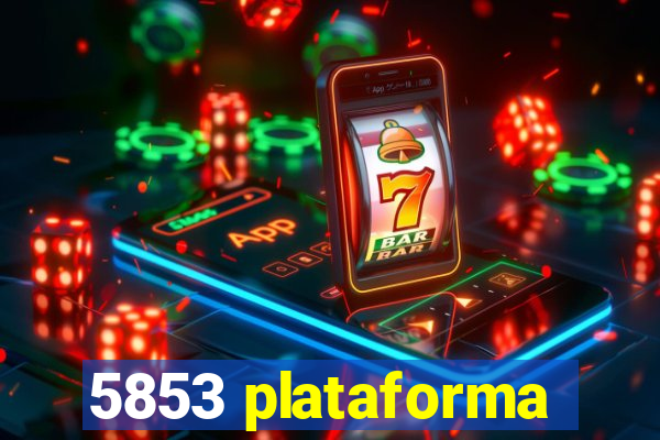 5853 plataforma