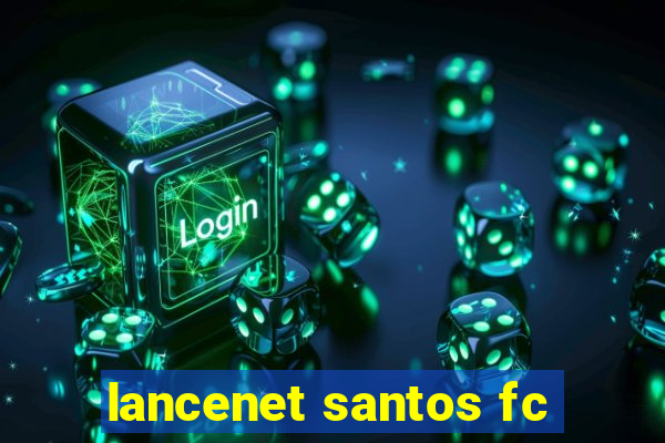 lancenet santos fc