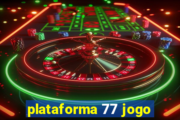 plataforma 77 jogo