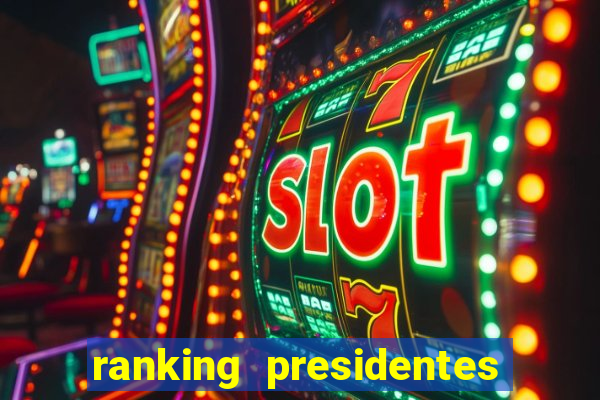 ranking presidentes do brasil