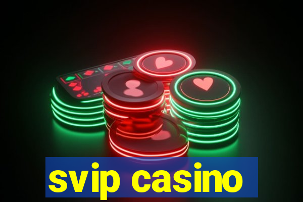 svip casino