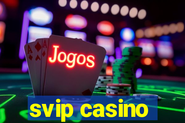 svip casino