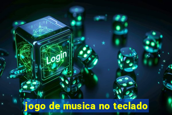 jogo de musica no teclado