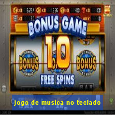 jogo de musica no teclado