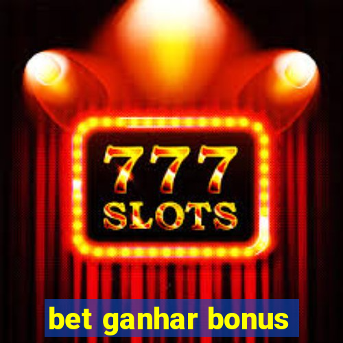 bet ganhar bonus