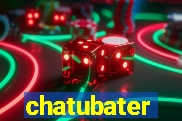 chatubater