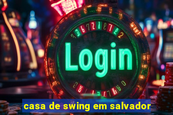 casa de swing em salvador