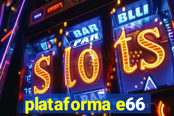 plataforma e66