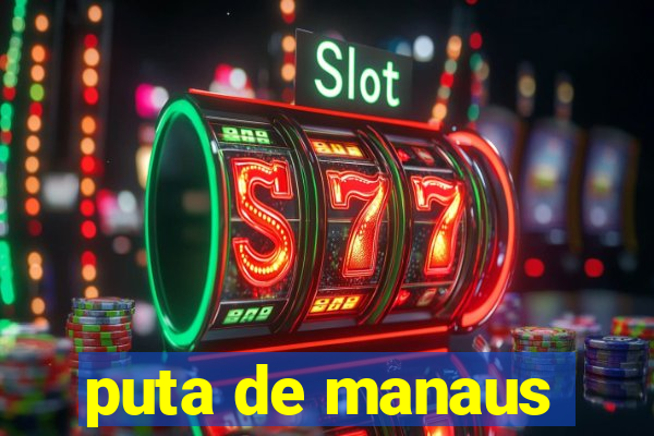 puta de manaus