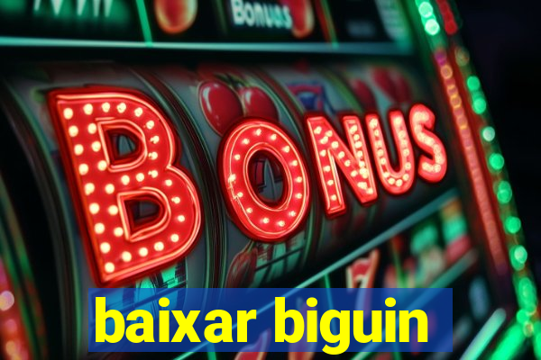 baixar biguin