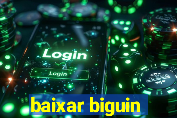 baixar biguin