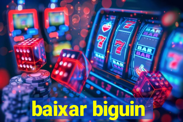 baixar biguin