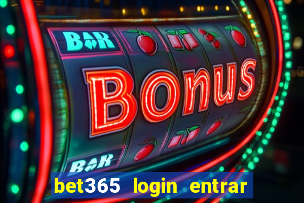 bet365 login entrar agora direto