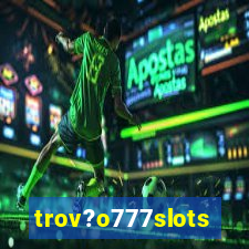 trov?o777slots