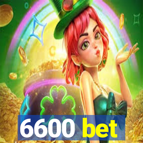 6600 bet