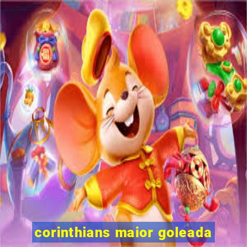 corinthians maior goleada