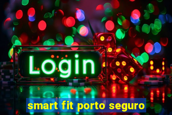 smart fit porto seguro