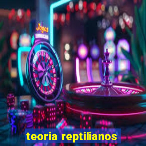 teoria reptilianos