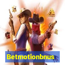 Betmotionbnus